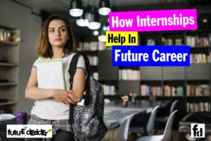 9 Reasons How Internships Help In Future Career