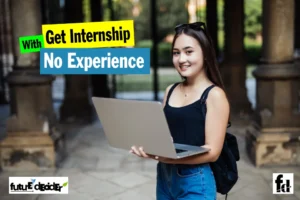 How To Get An Internship With No Experience [Roadmap]