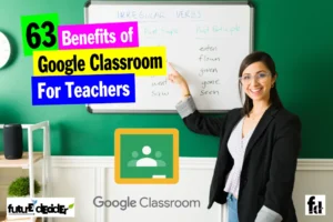 63 Benefits of Google Classroom For Teachers