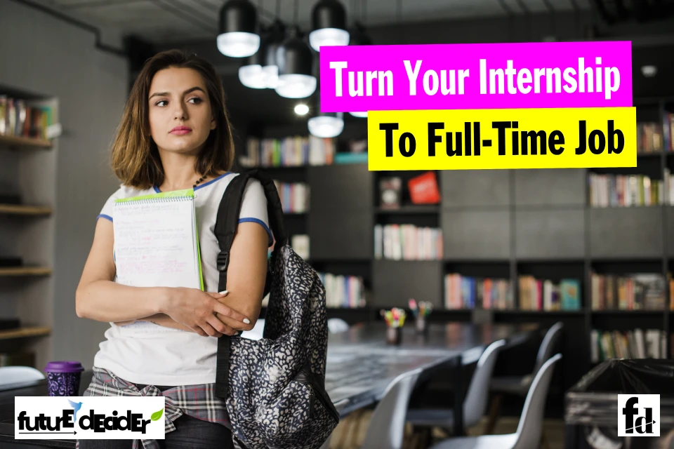 how_to_turn_your_internship_into_a_full_time_job