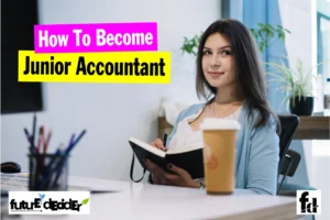 What Is Junior Accountant – How To Become A Junior Accountant?