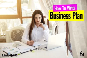 How To Write A Business Plan [Step-By-Step Guide]