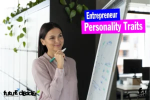 12 Entrepreneur Personality Traits That Makes You An Entrepreneur