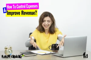 How Can Expenses Be Controlled To Improve Revenue