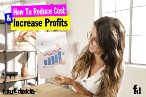 [30 Ways] How To Reduce Cost And Increase Profit