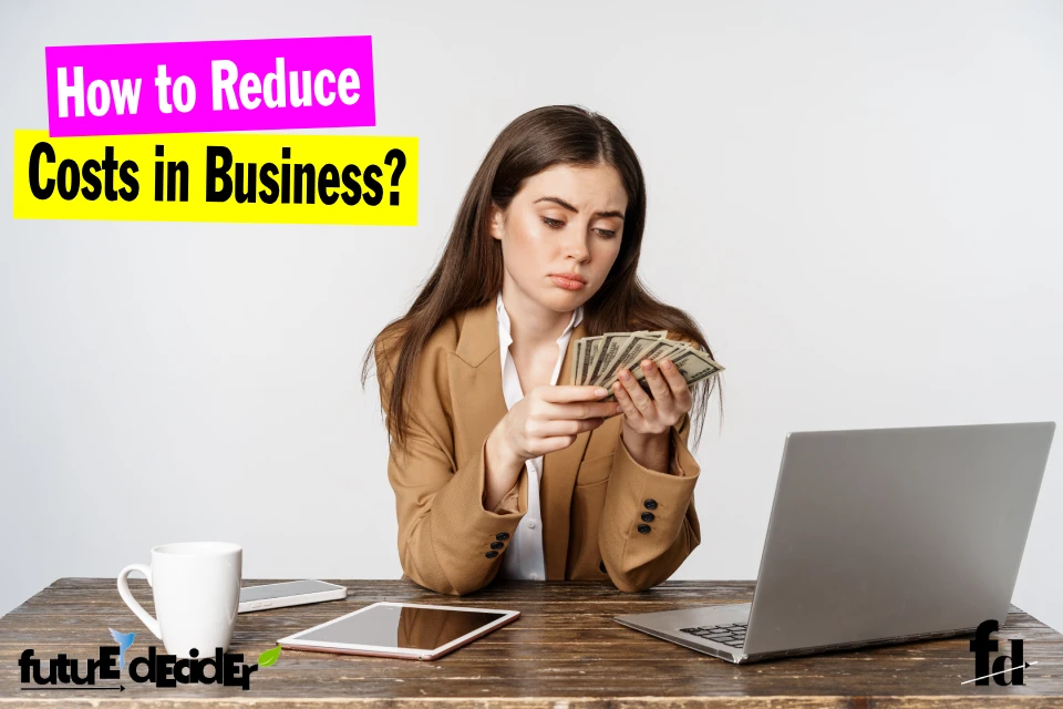 how_to_reduce_costs_in_business