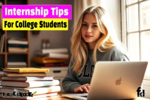 Top 10 Internship Tips for College Students [2025]