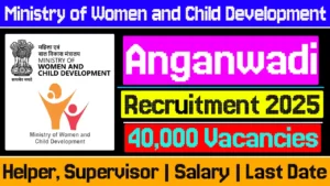 Anganwadi Supervisor Recruitment 2025 Apply Online Notification, Vacancy, Salary, Last Date To Apply