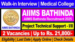 AIIMS BATHINDA Recruitment 2025: Vacancies, Age Limit, Eligibility, and Walk-in Interview Details