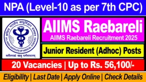 AIIMS Raebareli Recruitment 2025 Apply for Junior Resident (Adhoc) Posts @ Aiimsrbl.edu.in