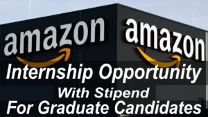 Amazon Internship Opportunity With Stipend 2025 | Graduate Candidates | Apply Now!