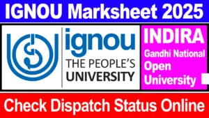 IGNOU Marksheet 2025 Download Online, Check Dispatch Status @ www.ignou.ac.in