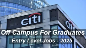 Off Campus Citi Graduate Entry Level Jobs 2025