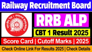 RRB ALP CBT 1 Result 2025, Check Scorecard, Cut Off Marks @ Rrbapply.gov.in