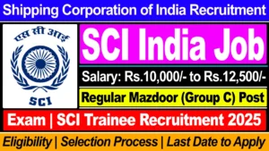 SCI Recruitment 2025: Trainees, Check Post, Qualification, Stipend, Selection Process, and How To Apply