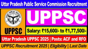 Uttar Pradesh Public Service Commission Recruitment 2025 (UPPSC): New Notification For ACF, RFO Posts, Last Date to Apply Online