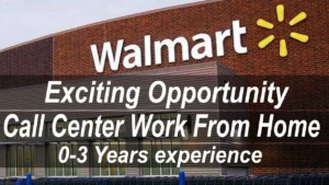 Walmart Call Center Work From Home | 0-3 Years | Apply Right Now