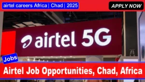 Airtel Africa Careers 2025 | 5 Airtel Job Openings in Chad For Different Roles