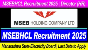 MSEBHCL Recruitment 2025: Registration Open For Director (HR) Post, Apply Fast Before 24th March