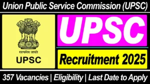 UPSC Recruitment 2025 New Notification Out For 357 Vacancies, Apply Online Before Deadline