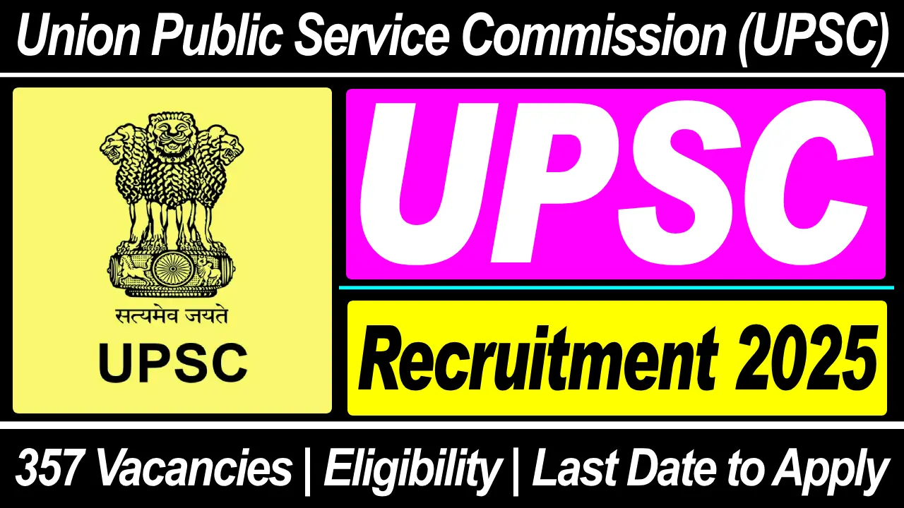 upsc-recruitment-2025-new-notification-out-for-357-vacancies