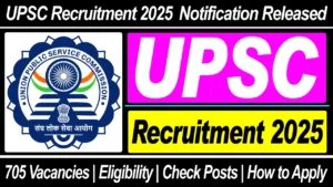 UPSC Recruitment 2025 Notification Released For 705 Vacancies, Check Posts, Salary And How To Apply